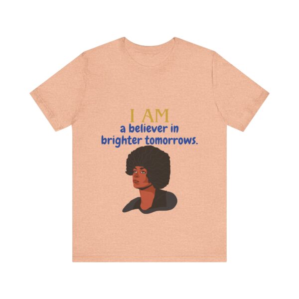 I AM a believer in brighter tomorrows (Black History Month Collection) - Aksan Fos T-Shirt - Image 10