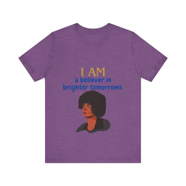 I AM a believer in brighter tomorrows (Black History Month Collection) - Aksan Fos T-Shirt - Image 14