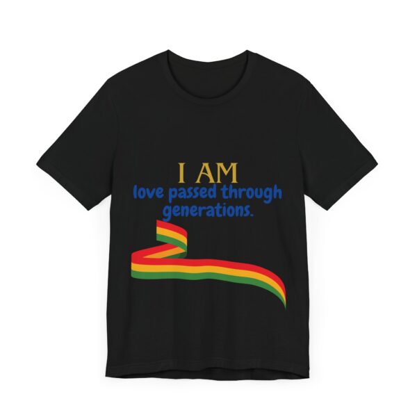 I AM love passed through generations (Black History Month Collection) - Aksan Fos T-Shirt - Image 27