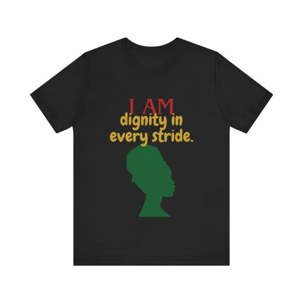 I AM dignity in every stride (Black History Month Collection) - Aksan Fos T-Shirt - Image 5